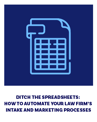 Ditch the Spreadsheets: How to Automate Your Law Firm’s Intake and Marketing Processes