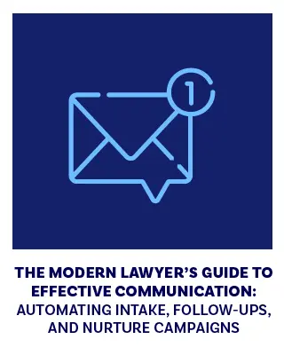 The Modern Lawyers Guide to Effective Communication Automating Intake Follow-Ups and Nurture Campaigns
