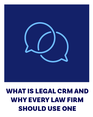 What is a CRM and Why Every Law Firm Should Use One