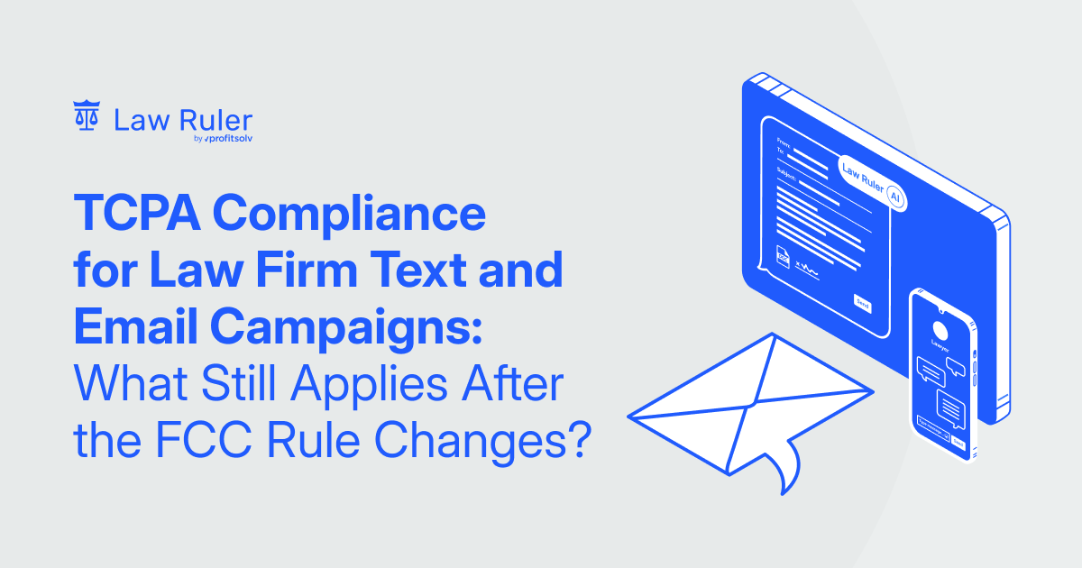 TCPA Compliance for Law Firms: Text and Email Marketing Guide After 2024 FCC Changes | Law Ruler TCPA compliance
