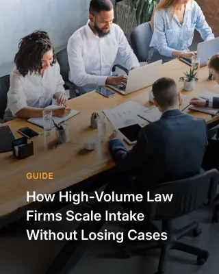How High-Volume Law Firms Scale Intake Without Losing Cases